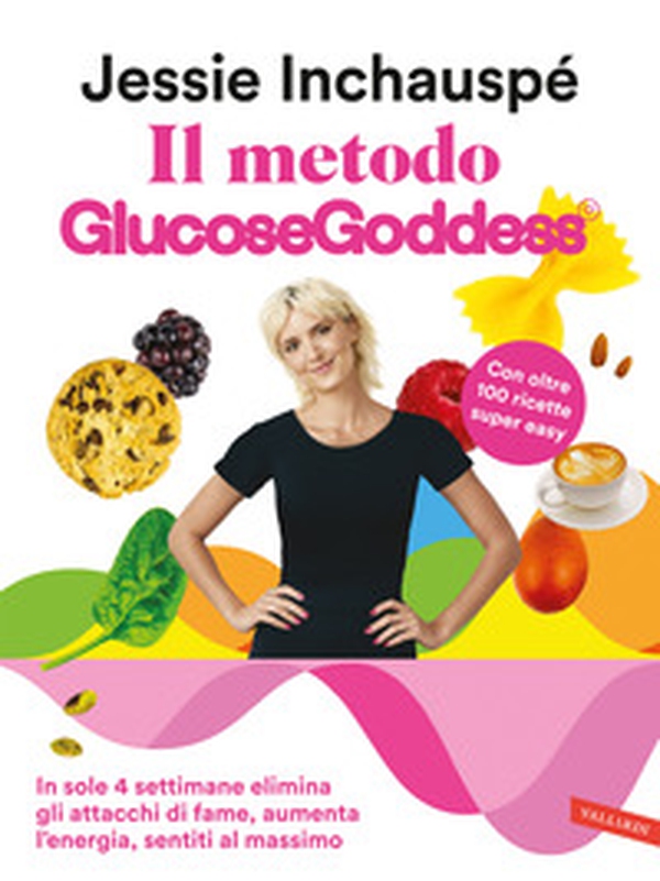 Il metodo Glucose Goddess®. In sole 4 settimane elimina gli attacchi di fame, aumenta l'energia, sentiti al massimo - Librerie.coop Il metodo Glucose Goddess®. In sole 4 settimane elimina gli attacchi di fame, aumenta l'energia, sentiti al massimo - Librerie.coop