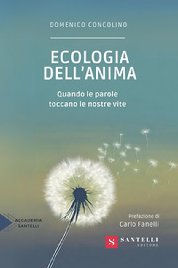 Ecologia dell'anima. Quando le parole toccano le nostre vite - Librerie.coop Ecologia dell'anima. Quando le parole toccano le nostre vite - Librerie.coop