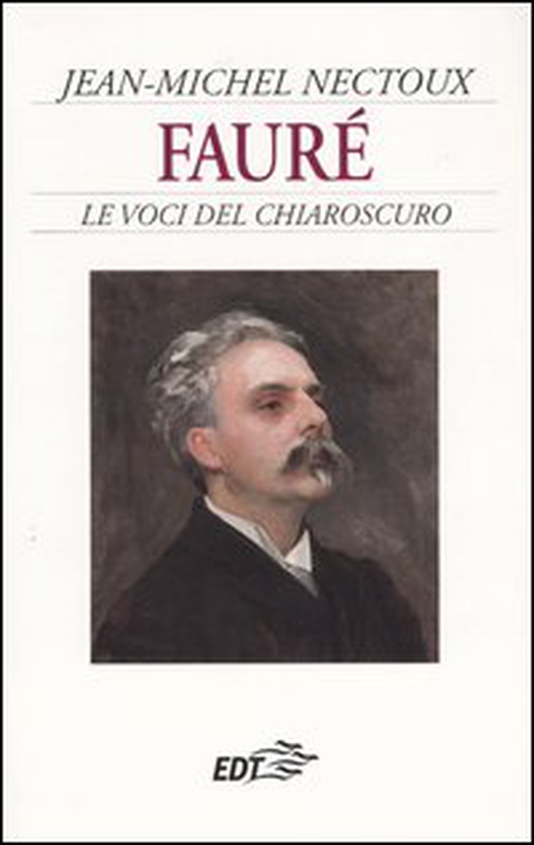 Fauré. Le voci del chiaroscuro - Librerie.coop Fauré. Le voci del chiaroscuro - Librerie.coop