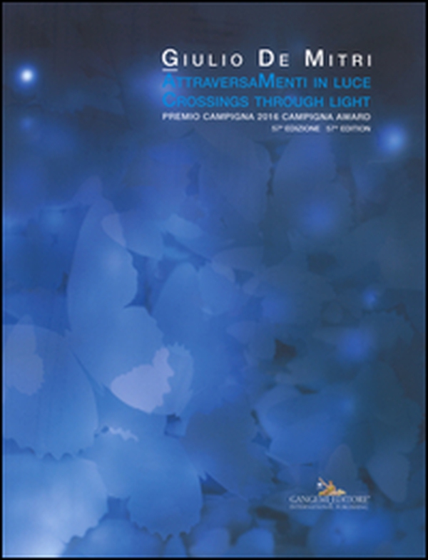 Attraversamenti in luce. Premio Campigna 2016. Ediz. italiana e inglese - Librerie.coop Attraversamenti in luce. Premio Campigna 2016. Ediz. italiana e inglese - Librerie.coop