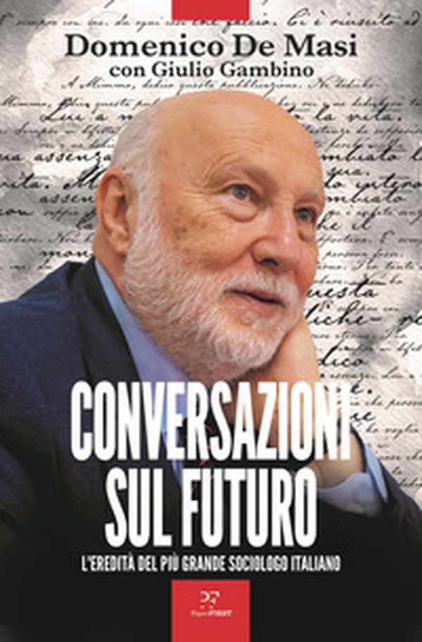 Conversazioni sul futuro. L'eredità del più grande sociologo italiano - Librerie.coop Conversazioni sul futuro. L'eredità del più grande sociologo italiano - Librerie.coop