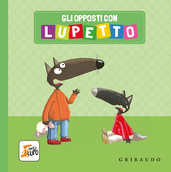 Gli opposti con Lupetto. Amico lupo - Librerie.coop Gli opposti con Lupetto. Amico lupo - Librerie.coop