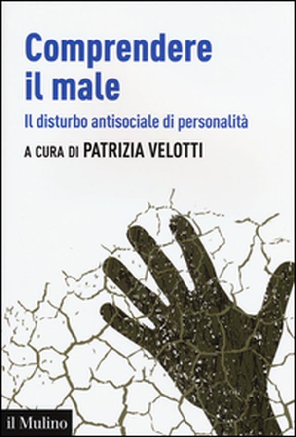 Comprendere il male. Il disturbo antisociale di personalità - Librerie.coop Comprendere il male. Il disturbo antisociale di personalità - Librerie.coop