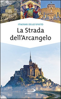 La strada dell'arcangelo. La grande Via di San Michele in Europa - Librerie.coop