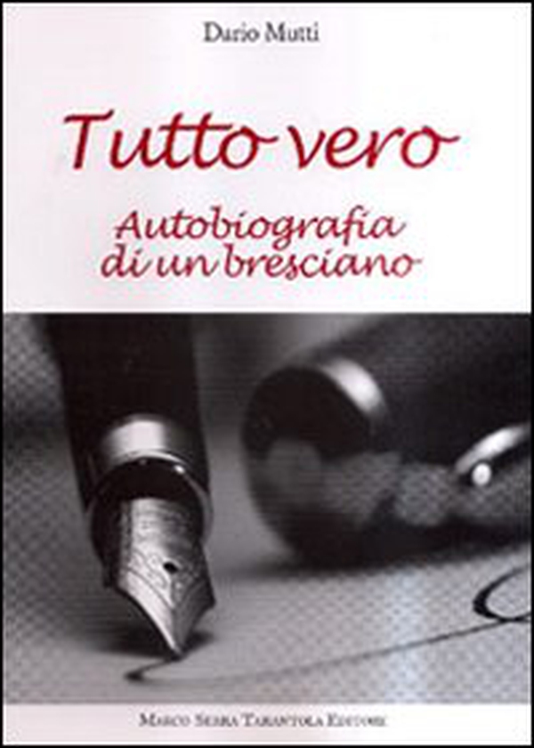 Tutto vero. Autobiografia di un bresciano - Librerie.coop Tutto vero. Autobiografia di un bresciano - Librerie.coop