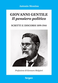 Giovanni Gentile. Il pensiero politico. Scritti e discorsi 1899-1944 - Librerie.coop