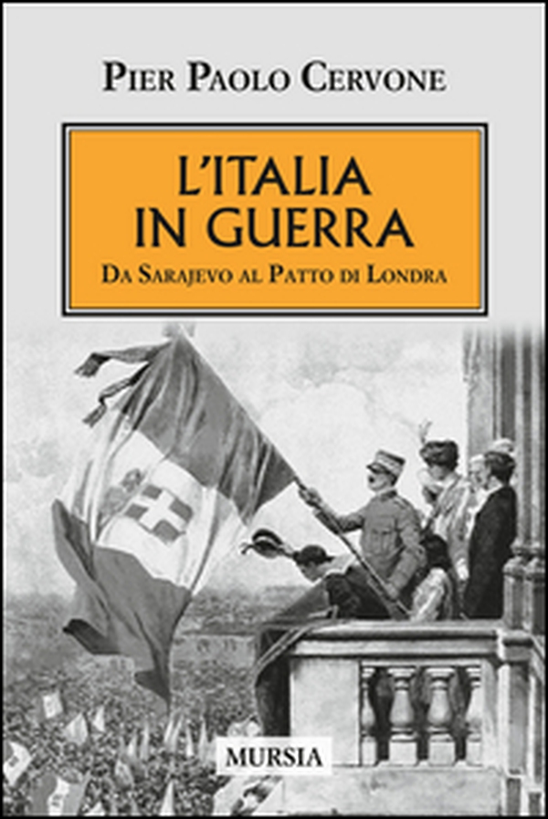 L'Italia entra in guerra. Da Sarajevo al Patto di Londra - Librerie.coop L'Italia entra in guerra. Da Sarajevo al Patto di Londra - Librerie.coop