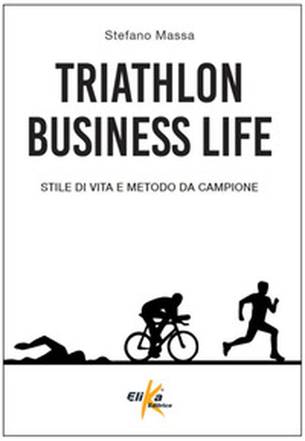 Triathlon business life. Stile di vita e metodo da campione - Librerie.coop Triathlon business life. Stile di vita e metodo da campione - Librerie.coop