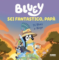 Sei fantastico, papà! Bluey - Librerie.coop