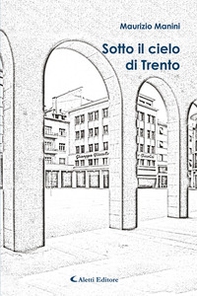 Sotto il cielo di Trento - Librerie.coop