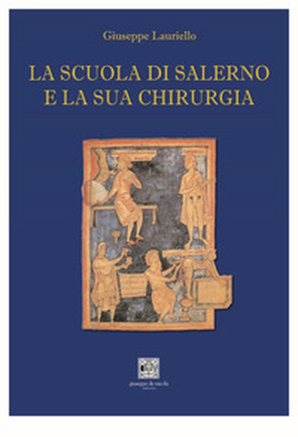 La scuola di Salerno e la sua chirurgia - Librerie.coop La scuola di Salerno e la sua chirurgia - Librerie.coop