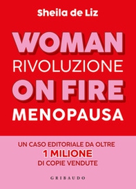 Woman on fire. Rivoluzione menopausa - Librerie.coop Woman on fire. Rivoluzione menopausa - Librerie.coop