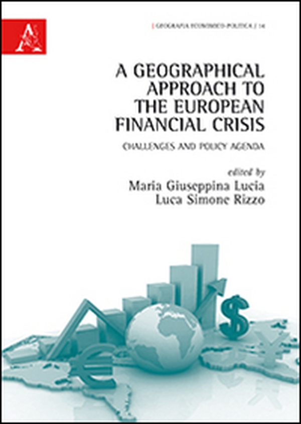 A Geographical approach to the European financial crisis. Challenges and policy agenda - Librerie.coop A Geographical approach to the European financial crisis. Challenges and policy agenda - Librerie.coop