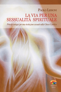 La via per una sessualità spirituale - Librerie.coop La via per una sessualità spirituale - Librerie.coop