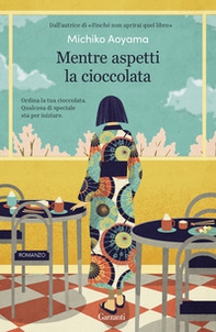 Mentre aspetti la cioccolata - Librerie.coop Mentre aspetti la cioccolata - Librerie.coop