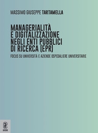 Managerialità e digitalizzazione negli enti pubblici di ricerca (EPR). Focus su università e aziende ospedaliere universitarie - Librerie.coop