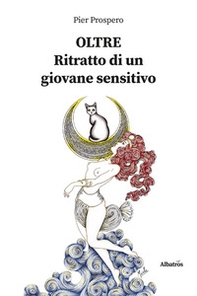 Oltre. Ritratto di un giovane sensitivo - Librerie.coop Oltre. Ritratto di un giovane sensitivo - Librerie.coop