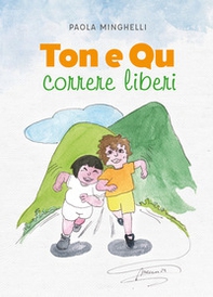 Ton e Qu. Correre liberi - Librerie.coop Ton e Qu. Correre liberi - Librerie.coop