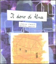 Il dono di Alma - Librerie.coop