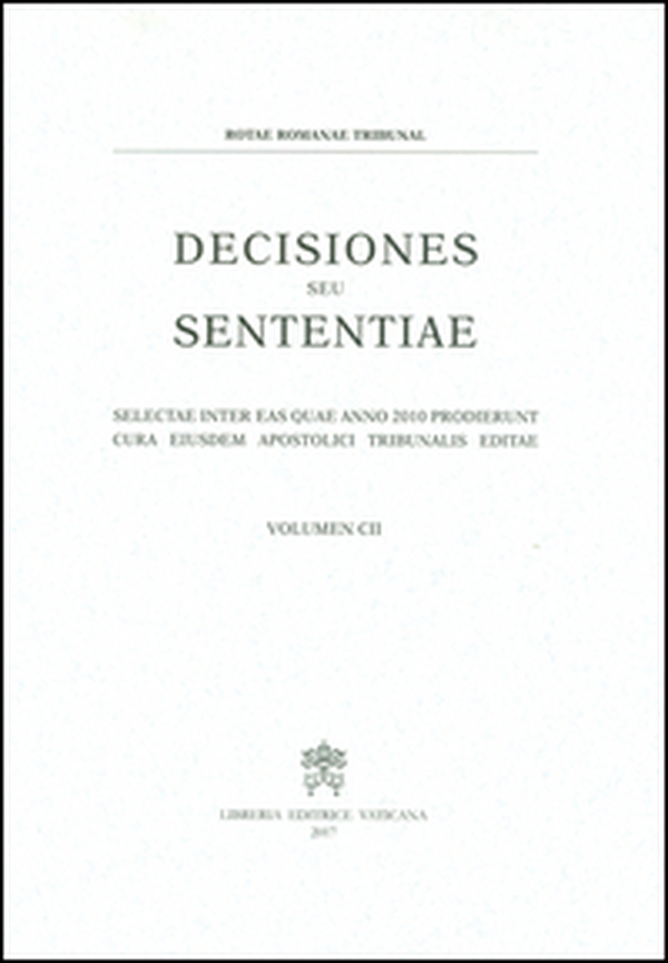 Decisiones seu sententiae. Selectae inter eas quae anno 2010 prodierunt cura eiusdem apostolici tribunalis editae - Vol. 102 - Librerie.coop Decisiones seu sententiae. Selectae inter eas quae anno 2010 prodierunt cura eiusdem apostolici tribunalis editae - Vol. 102 - Librerie.coop