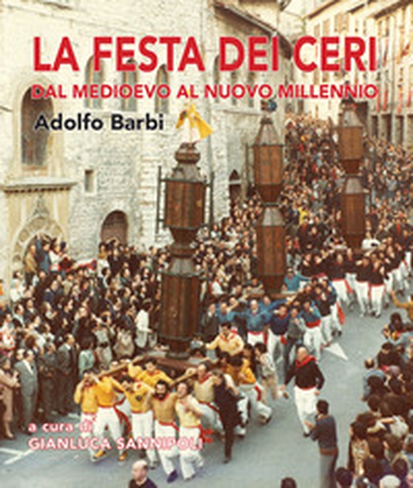 La festa dei ceri. Dal medioevo al nuovo millennio - Librerie.coop