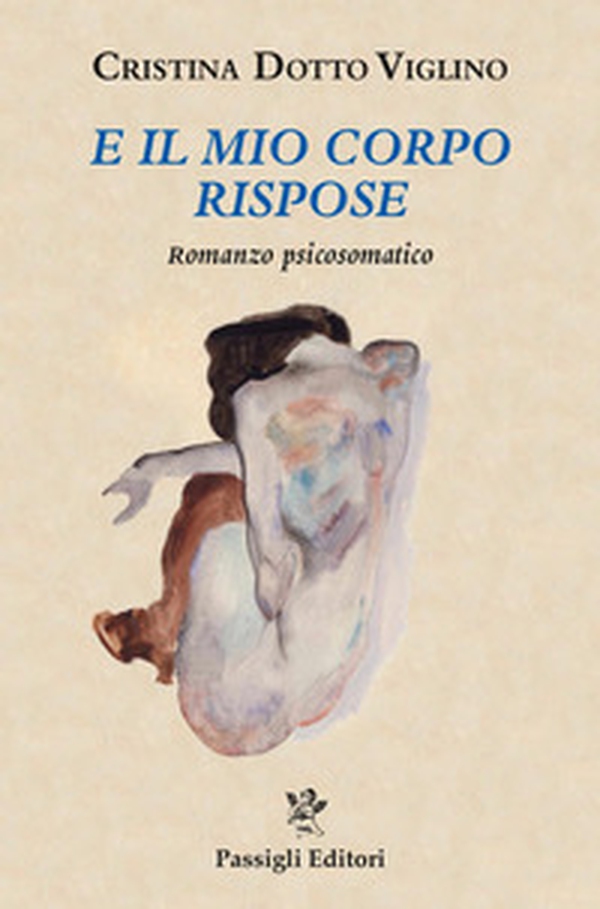 E il mio corpo rispose. Romanzo psicosomatico - Librerie.coop E il mio corpo rispose. Romanzo psicosomatico - Librerie.coop