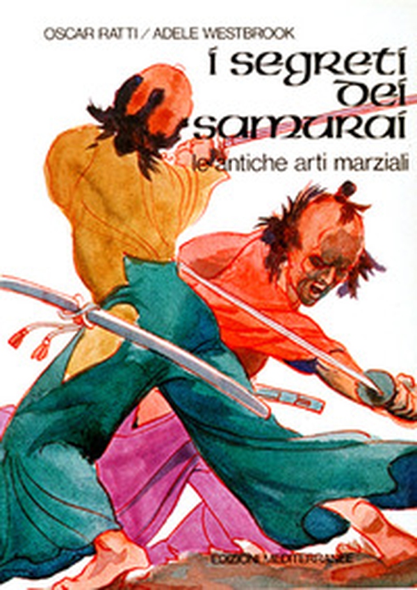 I segreti dei samurai. Le antiche arti marziali - Librerie.coop I segreti dei samurai. Le antiche arti marziali - Librerie.coop