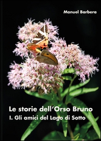 Gli amici del lago di sotto. Le storie dell'orso bruno - Librerie.coop