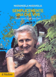 Semplicemente una che vive. Vita e opere di Adriana Zarri - Librerie.coop