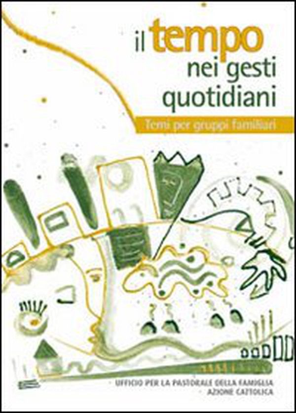Il tempo nei gesti quotidiani. Temi per gruppi famigliari - Librerie.coop Il tempo nei gesti quotidiani. Temi per gruppi famigliari - Librerie.coop