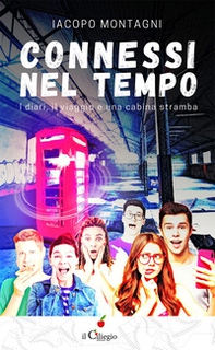 Connessi nel tempo. I diari, il viaggio e una cabina stramba - Librerie.coop Connessi nel tempo. I diari, il viaggio e una cabina stramba - Librerie.coop