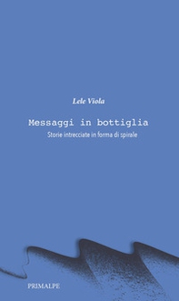 Messaggi in bottiglia. Storie intrecciate in forma di spirale - Librerie.coop