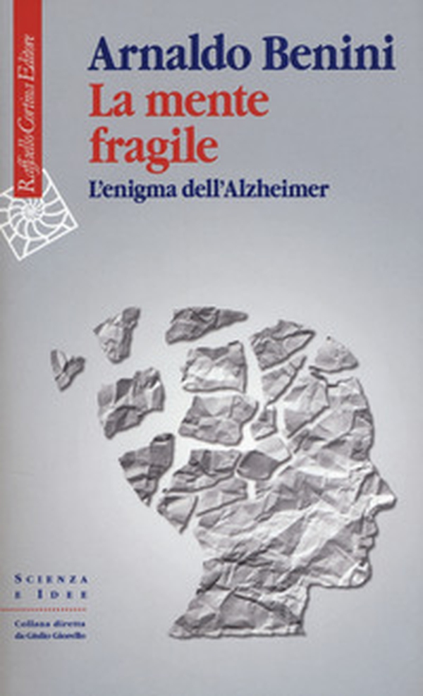 La mente fragile. L'enigma dell'Alzheimer - Librerie.coop La mente fragile. L'enigma dell'Alzheimer - Librerie.coop