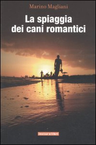 La spiaggia dei cani romantici - Librerie.coop