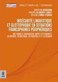 Insécurité linguistique et glottophobie en situations francophones périphériques. Une enquête comparative auprès d'étudiantes en Ontario, en Bretagne, en Provence et à La Réunion - Librerie.coop