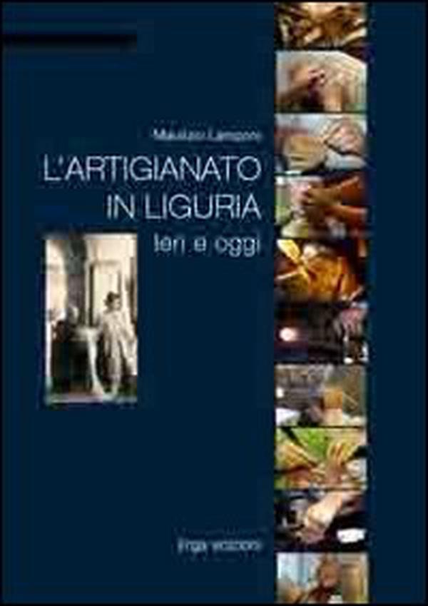 L'artigianato in Liguria. Ieri e oggi - Librerie.coop L'artigianato in Liguria. Ieri e oggi - Librerie.coop