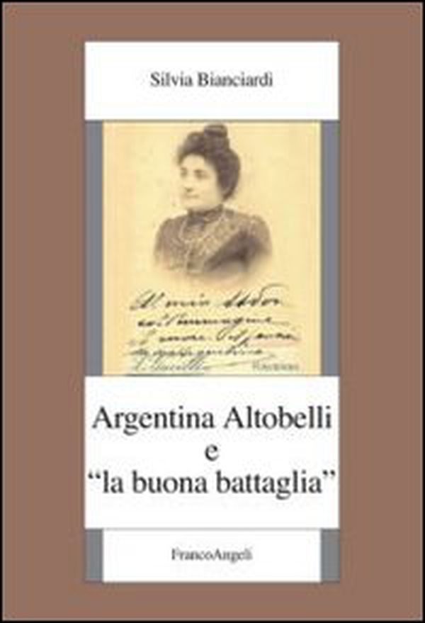 Argentina Altobelli e «La buona battaglia» - Librerie.coop Argentina Altobelli e «La buona battaglia» - Librerie.coop
