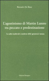 L'agostinismo di Martin Lutero tra peccato e predestinazione. Le radici medievali e moderne della «gettatezza» umana - Librerie.coop L'agostinismo di Martin Lutero tra peccato e predestinazione. Le radici medievali e moderne della «gettatezza» umana - Librerie.coop