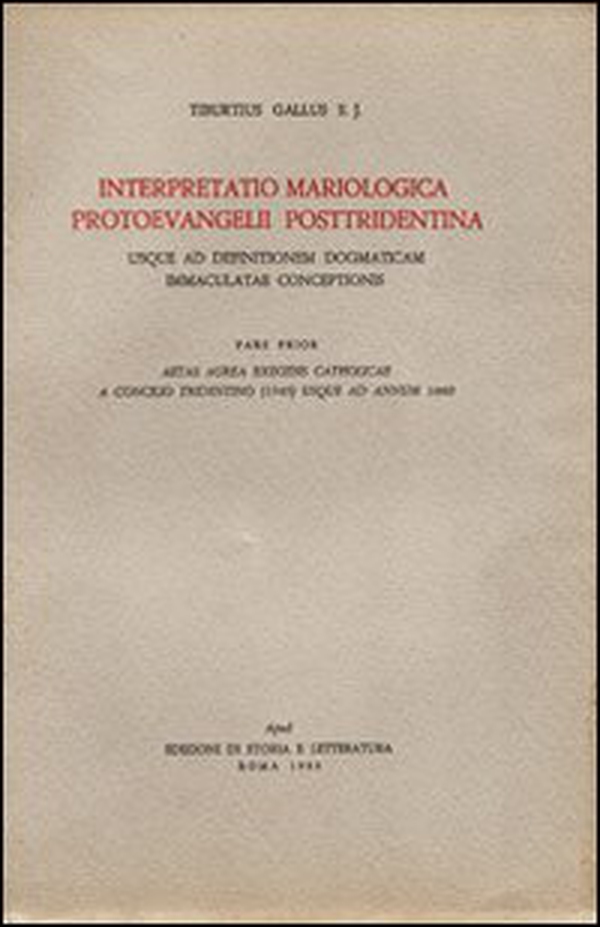 Interpretatio mariologica protoevangelii posttridentina. Usque ad definitionem dogmaticam immaculatae coceptionis. Pars prior, aetas aurea exegesis catholicae... - Librerie.coop Interpretatio mariologica protoevangelii posttridentina. Usque ad definitionem dogmaticam immaculatae coceptionis. Pars prior, aetas aurea exegesis catholicae... - Librerie.coop