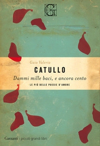 Dammi mille baci, e ancora cento. Le più belle poesie d'amore - Librerie.coop Dammi mille baci, e ancora cento. Le più belle poesie d'amore - Librerie.coop