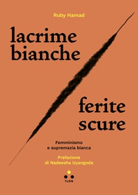 Lacrime bianche / ferite scure. Femminismo e supremazia bianca - Librerie.coop