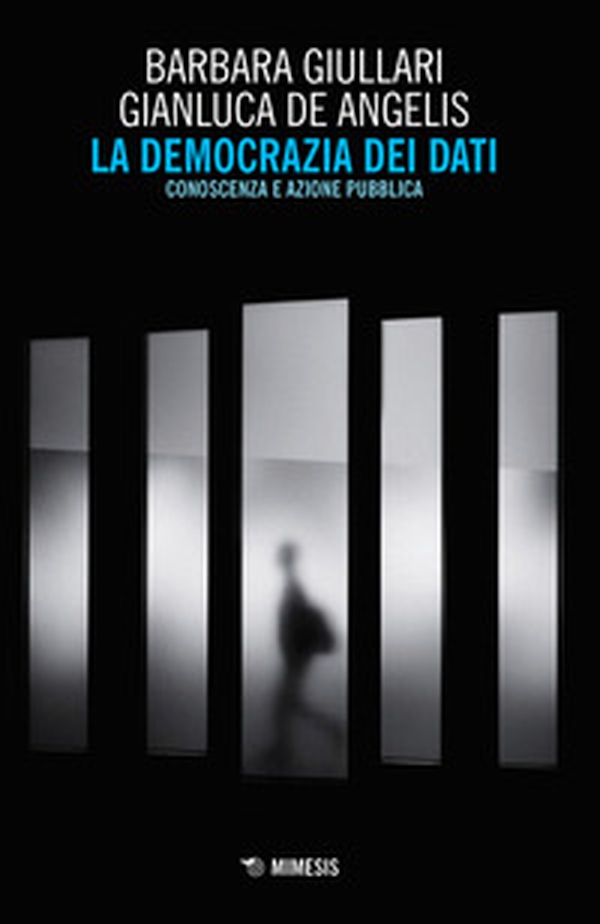 La democrazia dei dati. Conoscenza e azione pubblica - Librerie.coop La democrazia dei dati. Conoscenza e azione pubblica - Librerie.coop