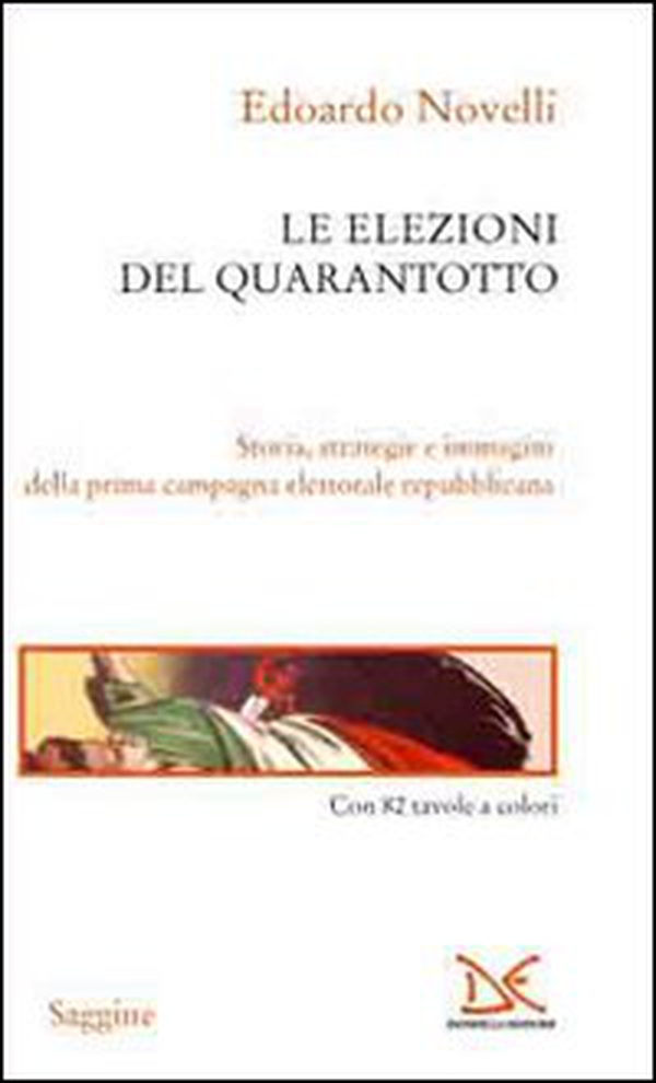 Le elezioni del Quarantotto. Storia, strategie e immagini della prima campagna elettorale repubblicana - Librerie.coop Le elezioni del Quarantotto. Storia, strategie e immagini della prima campagna elettorale repubblicana - Librerie.coop