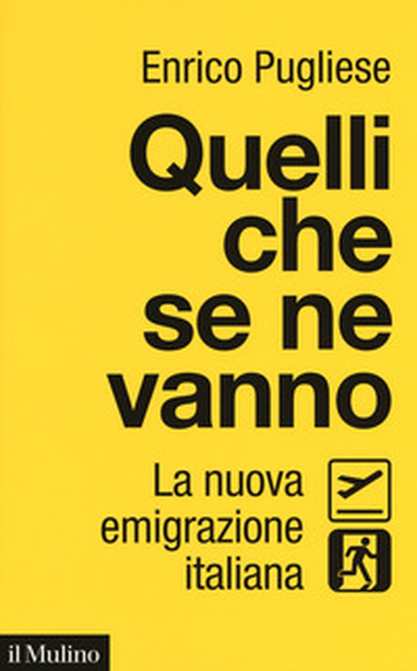 Quelli che se ne vanno. La nuova emigrazione italiana - Librerie.coop Quelli che se ne vanno. La nuova emigrazione italiana - Librerie.coop
