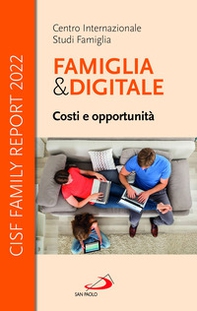 Famiglia e digitale. Costi e opportunità. CISF Family Report 2022 - Librerie.coop