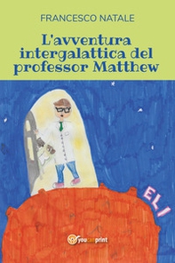 L'avventura intergalattica del professor Matthew - Librerie.coop