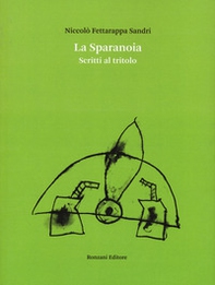 La sparanoia. Scritti al tritolo - Librerie.coop La sparanoia. Scritti al tritolo - Librerie.coop