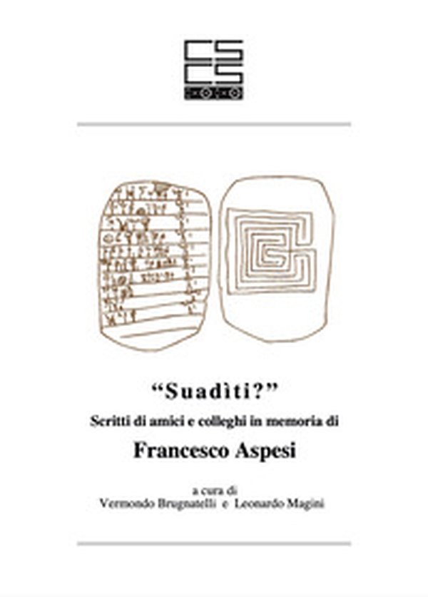 «Suadìti?». Scritti di amici e colleghi in memoria di Francesco Aspesi - Librerie.coop «Suadìti?». Scritti di amici e colleghi in memoria di Francesco Aspesi - Librerie.coop