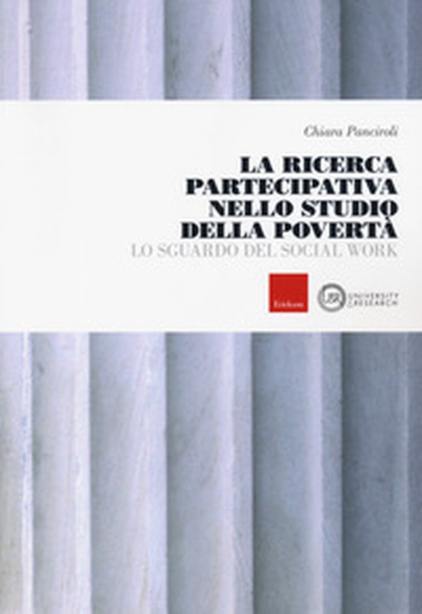 La ricerca partecipativa nello studio della povertà. Lo sguardo del Social Work - Librerie.coop La ricerca partecipativa nello studio della povertà. Lo sguardo del Social Work - Librerie.coop