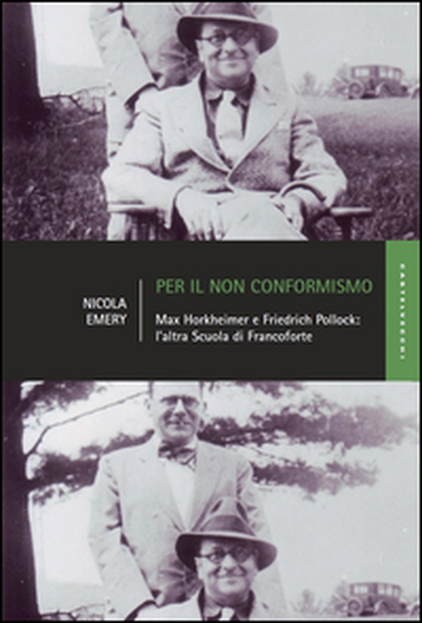 Per il non conformismo. Max Horkheimer e Friedrich Pollock: l'altra Scuola di Francoforte - Librerie.coop Per il non conformismo. Max Horkheimer e Friedrich Pollock: l'altra Scuola di Francoforte - Librerie.coop